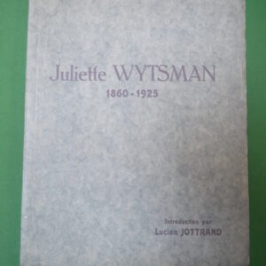 Juliette Wytsman 1860-1925, (introduction) Lucien Jottrand, Rodolphe Wytsman, 1926