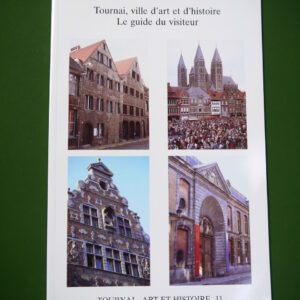 Tournai ville d'art et d'histoire, le guide du visiteur, anonyme, Fabrique de l'église cathédrale de Tournai, 1995