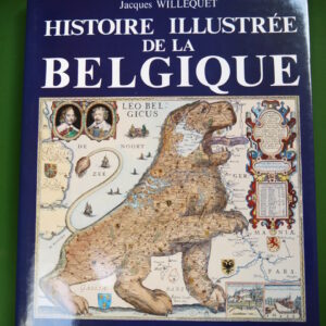 Histoire illustrée de la Belgique, Jacques Willequet, J.M. Collet, 1988