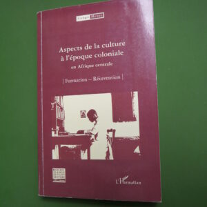 Aspects de la culture à l'époque coloniale en Afrique centrale, divers, l'Harmattan, 2007