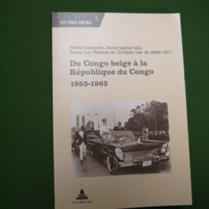 Du Congo belge à la république du Congo 1955-1965, divers, P.I.E. Peter Lang, 2012