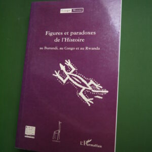 Figures et paradoxes de l'histoire au Burundi, au Congo et au Rwanda (volume 1), divers, l'Harmattan, 2002
