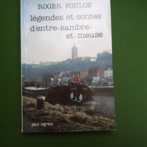 Légendes et contes d'entre-Sambre-et-Meuse, Roger Foulon, Paul Legrain, 1989