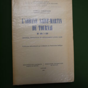 L'abbaye Saint-Martin de Tournai de 1290 à 1350, Albert d'Haenens, Publications universitaires de Louvain, 1961