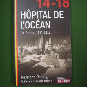 Hôpital de l'océan La Panne 1914-1919, Raymond Reding, Jourdan, 2014