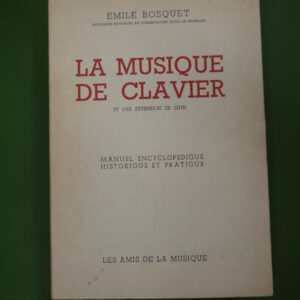 La musique de clavier er par extension de luth, Emile Bosquet, les Amis de la musique, 1953