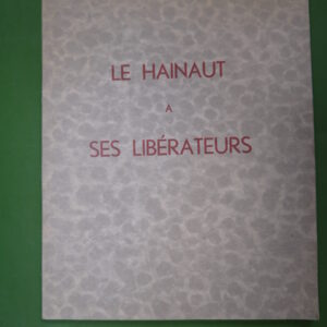 Le Hainaut à ses libérateurs, Emile Cornez, Conseil provincial du Hainaut, 1944