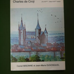 Le Hainaut dans les albums du duc Charles de Croÿ, Daniel Misonne & Jean-Marie Duvosquel, Fédération du tourisme de la province de Hainaut, 1980