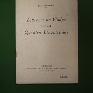 Lettres à un Wallon sur la question linguistique, Elie Baussart, la Terre wallonne, 1931