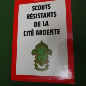 Scouts résistants de la cité ardente, Guy Weber, L. Bourdeaux-Capelle, 1992