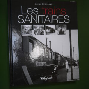 Les trains sanitaires, Lucien Guillaume, Weyrich, 2010