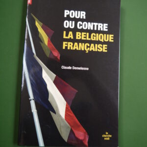 Pour ou contre la Belgique française, Claude Demelenne, le Cherche-midi, 2009