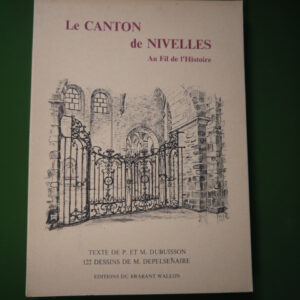 Le canton de Nivelles au fil de l'histoire, P. & M. Dubuisson, éditions du Brabant Wallon, 1970