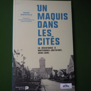 Un maquis dans les cités, la résistance à Watermael-Boitsfort 1940-1945, André Dartevelle, Renaissance du livre, 2018