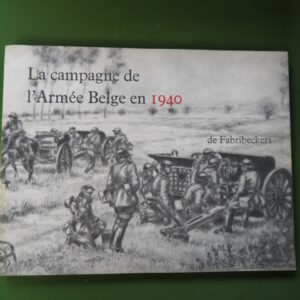 La campagne de l'armée belge en 1940, de Fabribeckers, auto-édition, 1966
