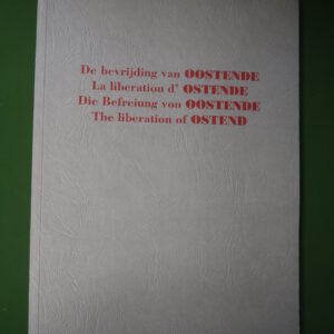 De bevrijding van Oostende/La libération d'Ostende/Die befreiung von Oostende/The liberation of Ostend, divers, Stadsbestuur Oostende, 1994