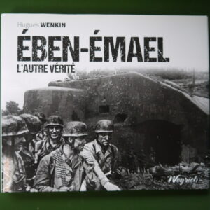 Eben-Emael l'autre vérité, Hugues Wenkin, Weyrich, 2016