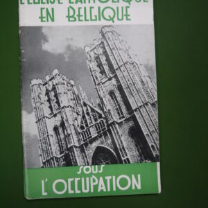 L'église catholique en Belgique sous l'occupation, R. Père Dantinne, Ministère de l'information,1944