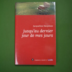 Jusqu'au dernier jour de mes jours, Jacqueline Harpman, Labor, 2004