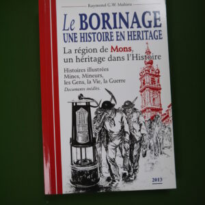 Le Borinage une histoire en héritage, Raymond Mahieu, auto-édition, 2013
