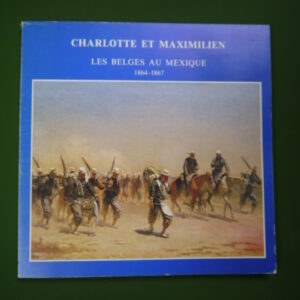 Charlotte et Maximilien les belges au Mexique 1864-1867, divers, Fondation Albert Marinus, 1987