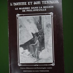 L'homme et son terroir - le marbre dans la région de Philippeville, divers, D.I.R.E., 1983