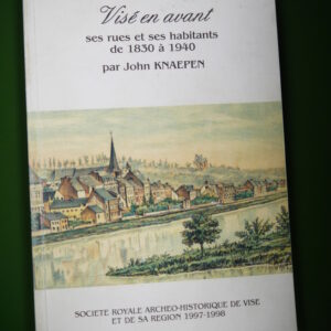 Visé en avant, John Knaepen, Société royale archéo-historique de Visé et de sa région, 1998