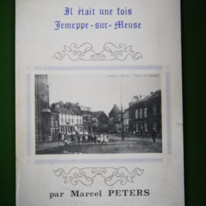 Il était une fois Jemeppe-sur-Meuse, Marcel Peters, auto-édition, non-daté