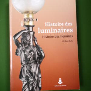 Histoire des luminaires histoire des hommes, Philippe Deitz, le Perron, 2009