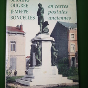 Seraing Ougrée Jemeppe Boncelles en cartes postales anciennes, Marc Moisse, le Molinay, 1994