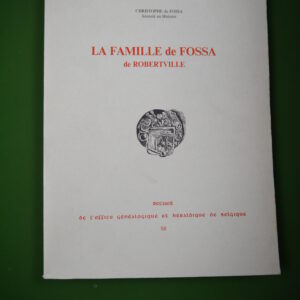 La famille de Fossa de Robertville, Christophe de Fossa, Office généalogique et héraldique de Belgique, 1991