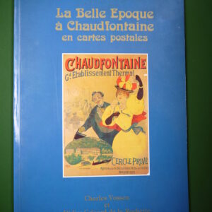 La belle époque à Chaudfontaine en cartes postales, Charles Vossen & Didier Grisard de la Rochette, le Perron, 1992