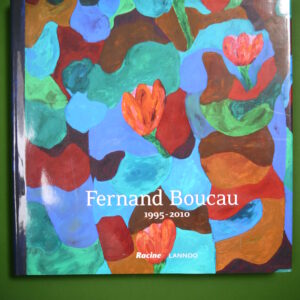 Fernand Boucau 1995-2010, Hugo Brutin, Racine/Lannoo, 2010