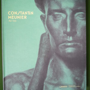 Constantin Meunier 1831-1905, (direction) Francisca Vandepitte, Lannoo, 2014