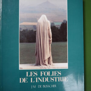 Les folies de l'industrie, J.-M. de Busscher, Archives d'architecture moderne, 1981