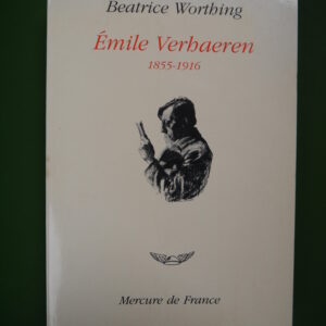 Emile Verhaeren 1855-1916, Beatrice Worthing, Mercure de France, 1992