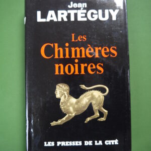 Les chimères noires, Jean Lartéguy, Presses de la cité, 1963