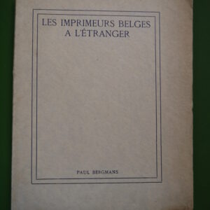 Les imprimeurs belges à l'étranger, Paul Bergmans, Société des bibliophiles et iconophiles de Belgique, 1922