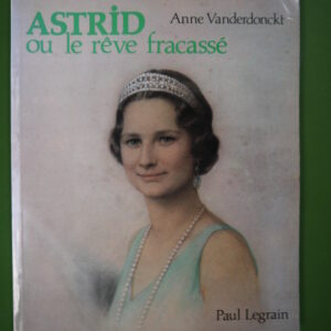 Astrid ou le rêve fracassé, Anne Vanderdonckt, Paul Legrain, 1985