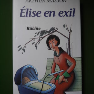 Elise en exil, Arthur Masson, Racine, 1998