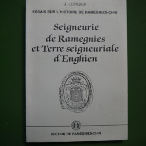 Seigneurie de Ramegnies et terre seigneuriale d'Enghien, J. Lotigier, Fédération nationale des combattants, 1990