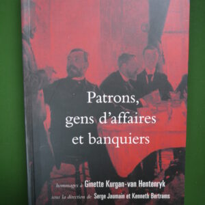 Patrons, gens d'affaires et banquiers, (direction) Serge Jaumain & Kenneth Bertrams, Timperman, 2004