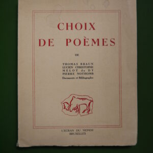 Choix de poèmes, Thomas Braun, Lucien Christophe, Mélot du Dy & Pierre Nothomb, l'Ecran du monde, 1949
