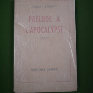 Prélude à l'apocalypse, Robert Poulet, Denoël, 1944