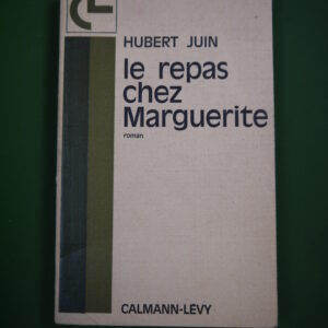 Le repas chez Marguerite, Hubert Juin, Calmann-Levy, 1966