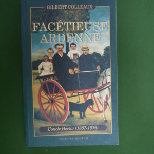 Facétieuse Ardenne, Gilbert Colleaux, Quorum, 1998