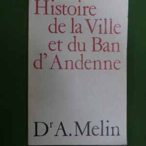 Histoire de la ville et du ban d'Andenne, A. Melin, Imprimerie Lallemend, 1991