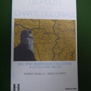 Léopold II et la charte coloniale, Robert Senelle & Emile Clément, Mols, 2009