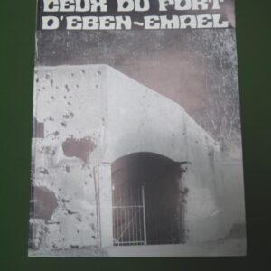 Ceux du fort d'Eben-Emael - version imprimée, divers, Amicale du fort d'Eben-Emael, non-daté