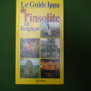 Le guide Ippa de l'insolite en Belgique, Julien van Remoortere, Lannoo, 1990